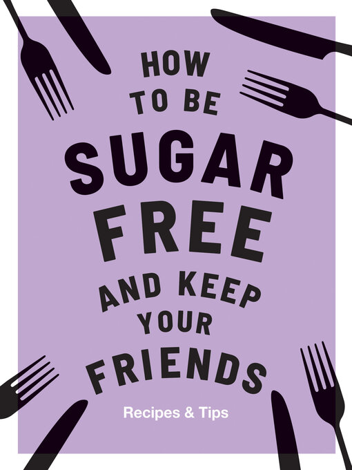 Title details for How to be Sugar-Free and Keep Your Friends by Megan Davies - Available